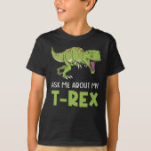 Frag mir über meinen T-Rex Tyrannosaurus Rex Dinos T-Shirt (Vorderseite)
