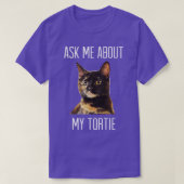 Frag mir über meinen TortieTortoiseshell Katzen T-Shirt (Design vorne)