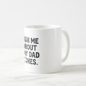Frag mir über meinen Vater Jokes Funny Vater Kaffeetasse (VorderseiteRechts)