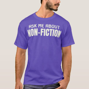 Frag mir über NonFiction-NonFiction-Bücher Lover T-Shirt