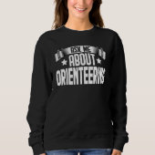 Frag mir über Orienteering Orienteering Orienteer Sweatshirt (Vorderseite)