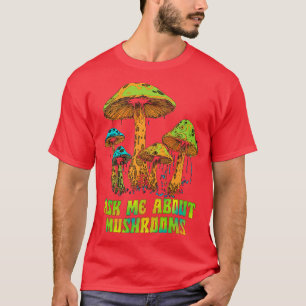 Frag mir über Pilze T-Shirt