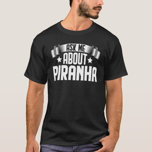 Frag mir über Piranha Piranha Fish T-Shirt (Vorderseite)