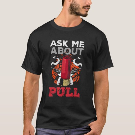 Frag mir über Pull für einen Trap-Shooter T-Shirt (Vorderseite)