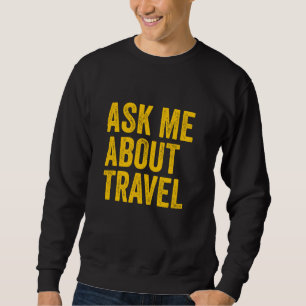 Frag mir über Reisen Agent Sweatshirt