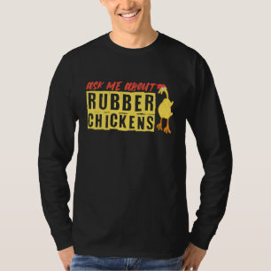 Frag mir über Rubber-Hühner T-Shirt