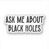 Frag mir über Schwarze Holen | Astrophysik