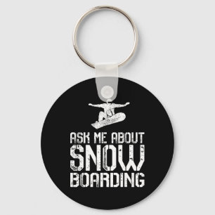 Frag mir über Snowboarden Funny Snowboard Lover Sn Schlüsselanhänger