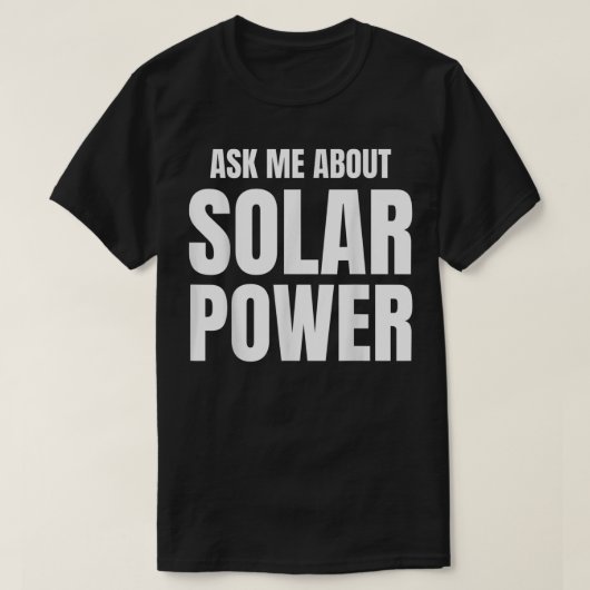 Frag mir über Solar Power T-Shirt (Design vorne)