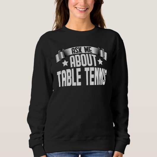 Frag mir über Tischtennis Ping Pong Player Sweatshirt (Vorderseite)