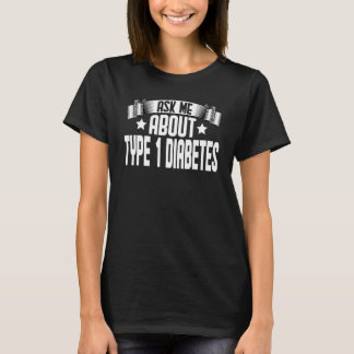Frag mir über Typ 1 Diabetes Typ 1 Diabetes T-Shirt