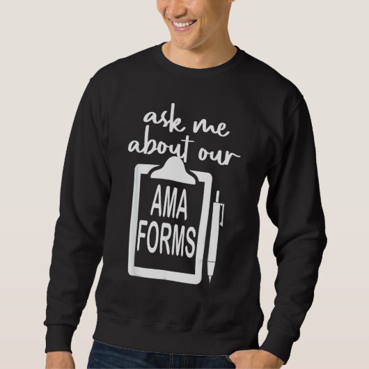 Frag mir über unsere Ama Forms Krankenschwester ko Sweatshirt (Vorderseite)
