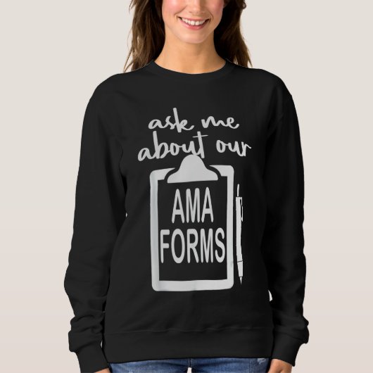 Frag mir über unsere Ama Forms Krankenschwester ko Sweatshirt (Vorderseite)