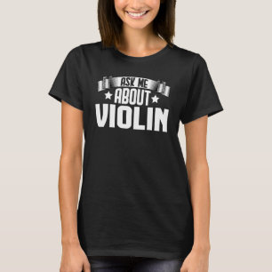 Frag mir über Violinmusiker Violinist Pla T-Shirt