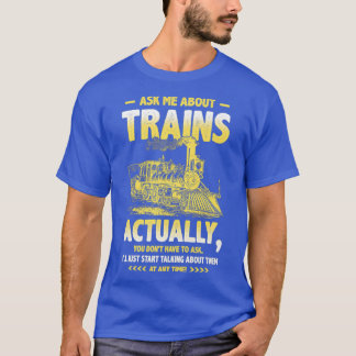 Frag mir über Züge Liebe Eisenbahn-Lokomotive T-Shirt