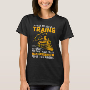 Frag mir über Züge Train Train Train Trainspot T-Shirt