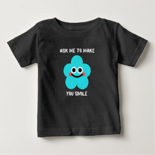 Frag mir, um dich zum Lächeln zu bringen Baby T-shirt