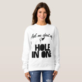 Frag mir von meinem Loch in einem lustigen Golf Sweatshirt (Vorne ganz)