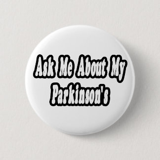 Frag mir von meinem Parkinson Button