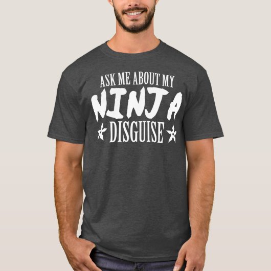 Frag mir von meiner Ninja-Verkleidung Ninja-Gesche T-Shirt (Vorderseite)