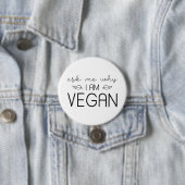 Frag mir, warum ich Vegan bin Button (Beispiel)