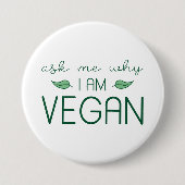 Frag mir, warum ich Vegan bin Button (Vorderseite)