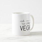 Frag mir, warum ich Vegan bin Kaffeetasse (VorderseiteRechts)