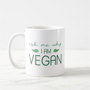Frag mir, warum ich Vegan bin Kaffeetasse