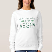 Frag mir, warum ich Vegan bin Sweatshirt (Vorderseite)