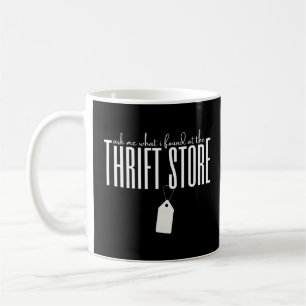 Frag mir, was ich beim Thrift Store Thrifting gefu Kaffeetasse