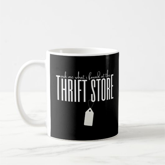 Frag mir, was ich beim Thrift Store Thrifting gefu Kaffeetasse (Links)