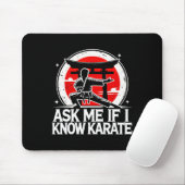 Frag mir, wenn ich Karate kenne Mousepad (Mit Mouse)
