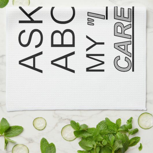 Frag mir, wie ich mich nicht kümmere küchentuch (Gefaltet)