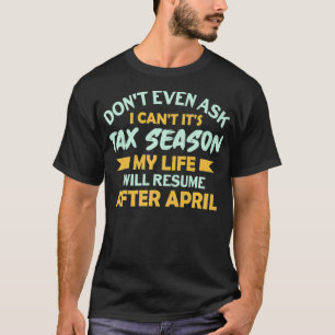 Frag Nicht Mal Ich Kann Nicht Es Ist Steuerzeit Bu T-Shirt