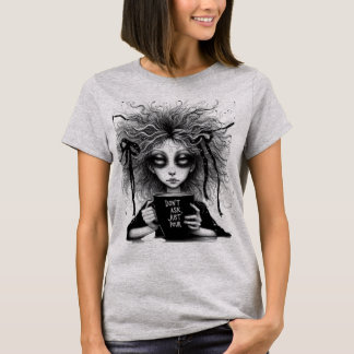 Frag nicht, schütte einfach. T-Shirt