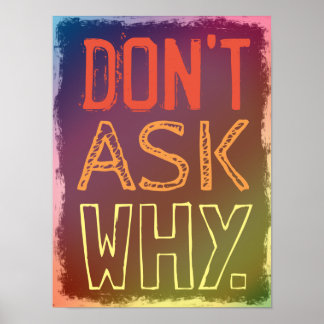 Frag nicht, warum. poster