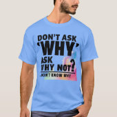 Frag nicht, warum T-Shirt (Vorderseite)