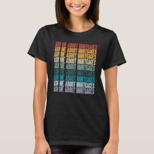 Frag über Hypothekendarlehen Broker Originator Rea T-Shirt