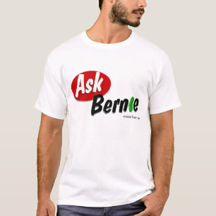 Fragen Sie Bernie-Shirt T-Shirt