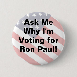 Fragen Sie mein, warum ich für RON PAUL - Knopf Button