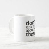 Fragen Sie mich nicht über meine These Kaffeetasse (Vorderseite Links)