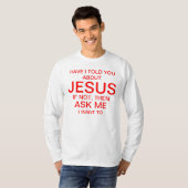 Fragen Sie mich über Jesus T-Shirt (Vorne ganz)