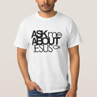 Fragen Sie mich über Jesus-Wert-Shirt T-Shirt