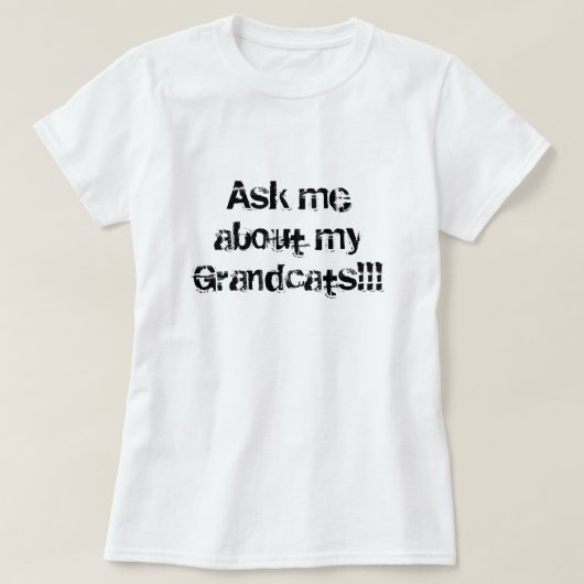 Fragen Sie mich über mein Grandcats!!! T-Shirt (Design vorne)