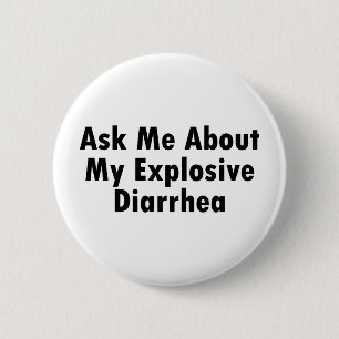 Fragen Sie mich über meine explosive Diarrhöe Button