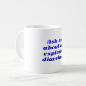 Fragen Sie mich über meine explosive Diarrhöe Kaffeetasse (Vorderseite Links)