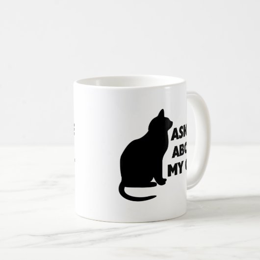Fragen Sie mich über meine Katze Kaffeetasse (VorderseiteRechts)