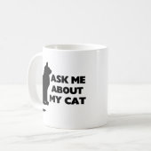 Fragen Sie mich über meine Katze Kaffeetasse (Vorderseite Links)