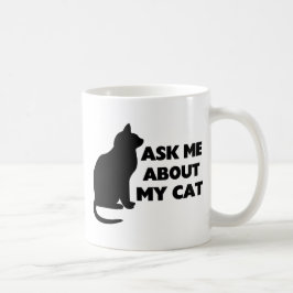 Fragen Sie mich über meine Katze Kaffeetasse