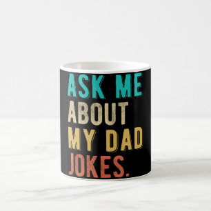Fragen Sie mich über meine Vater-Witze Kaffeetasse